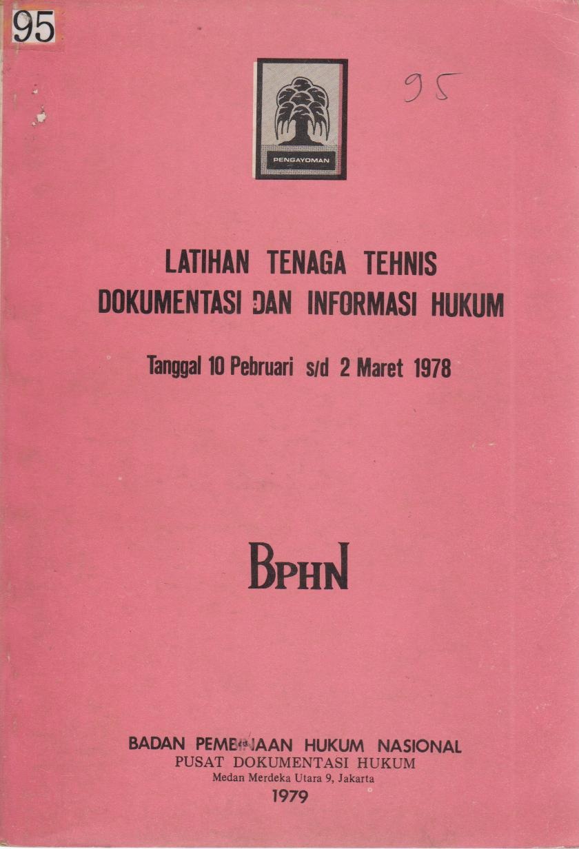 Latihan Tenaga Tehnis Dokumentasi Dan Informasi Hukum : Tanggal 10 Februari s/d 2 Maret 1978