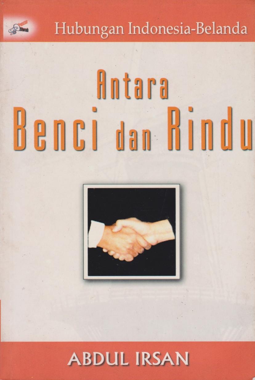 Hubungan Indonesia - Belanda : Antara Benci Dan Rindu