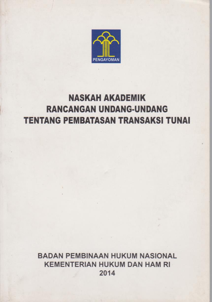 Naskah Akademik Rancangan Undang - Undang Tentang Pembatasan Transaksi Tunai