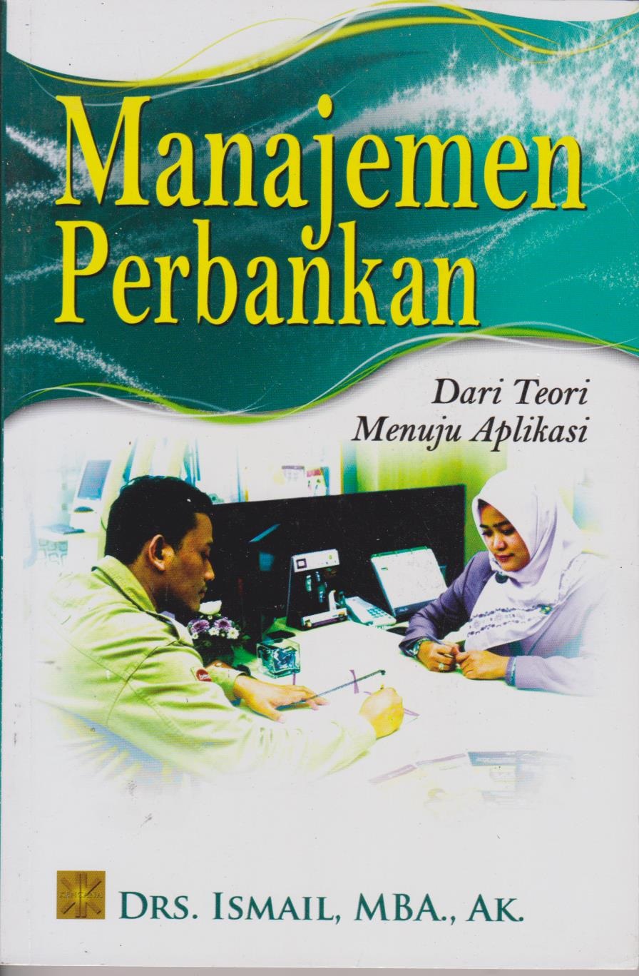 Manajemen Perbankan : Dari Teori Menuju Aplikasi