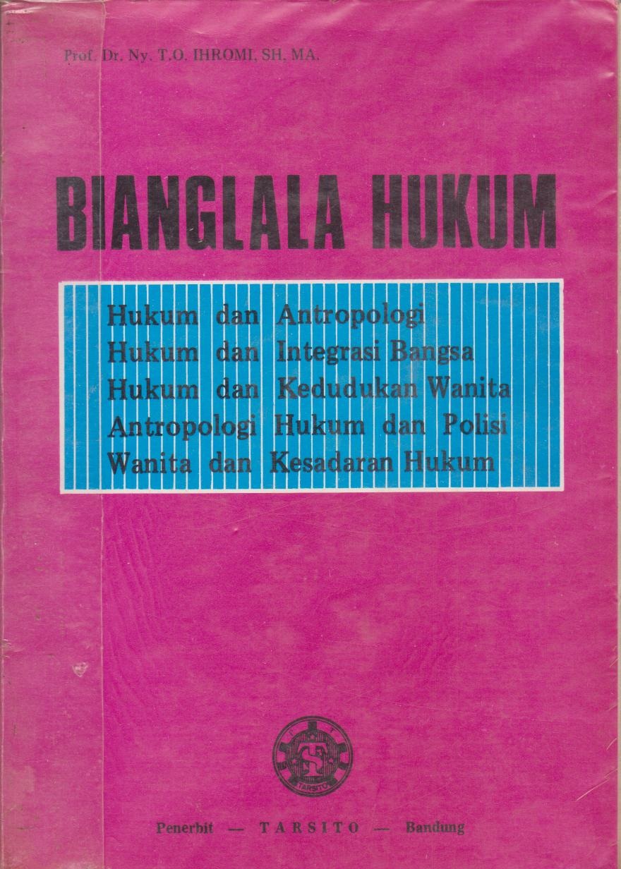 Bianglala Hukum : Hukum Dan Antropologi, Hukum Dan Integrasi Bangsa, Hukum Dan Kedudukan Wanita, Antropologi Hukum Dan Polisi, Wanita Dan Kesadaran Hukum