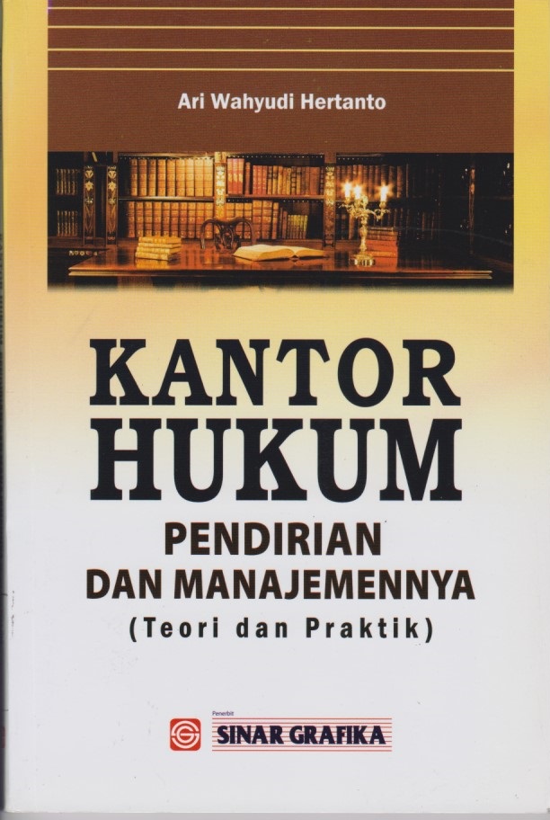 Kantor Hukum : Pendirian Dan Manajemennya (Teori Dan Praktik)