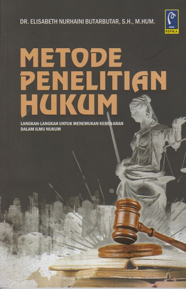 Metode Penelitian Hukum : Langkah - Langkah Untuk Menemukan Kebenaran Dalam Ilmu Hukum