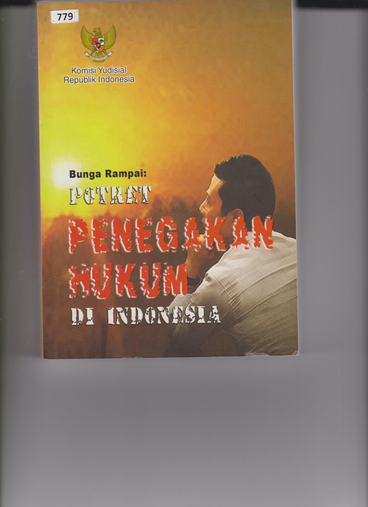 Bunga Rampai : Potret Penegakan Hukum Di Indonesia