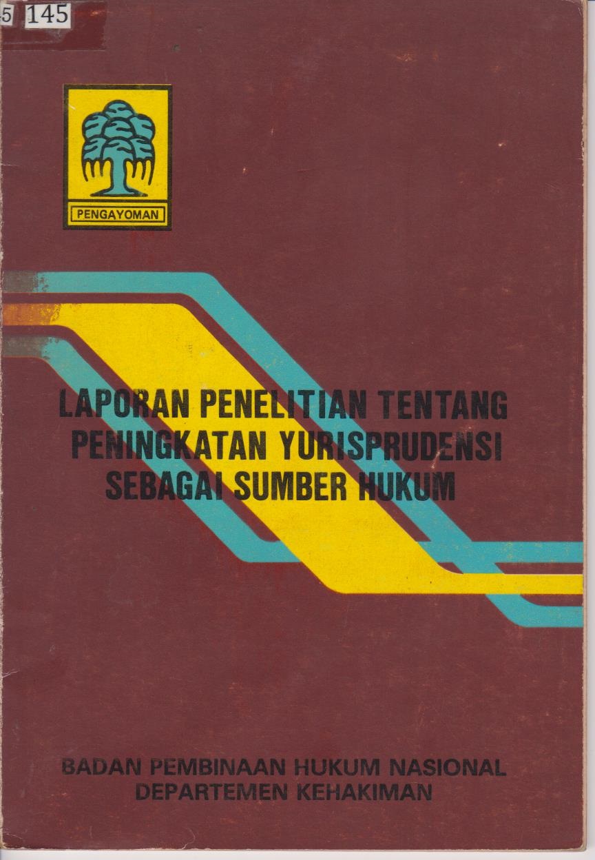 Laporan Penelitian Tentang Peningkatan Yurisprudensi Sebagai Sumber Hukum