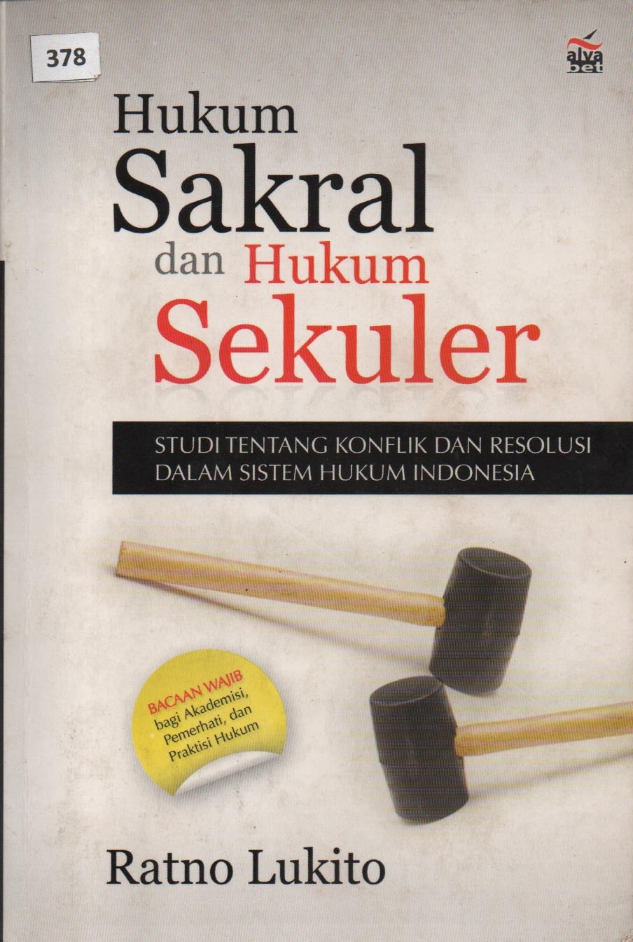 Hukum Sakral Dan Hukum Sekuler : Studi Tentang Konflik Dan Resolusi Dalam Sistem Hukum Indonesia