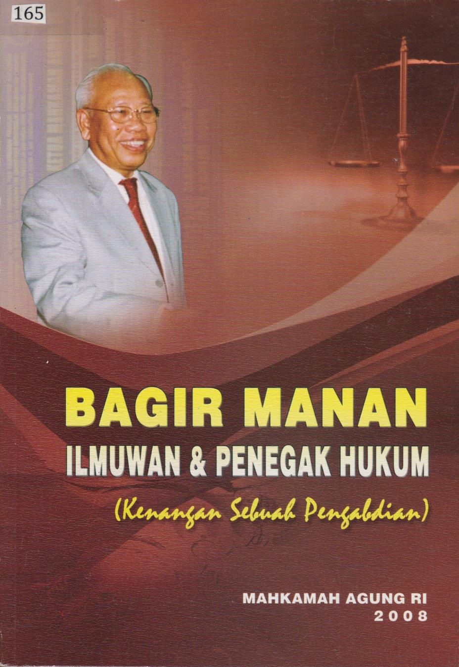 Bagir Manan Ilmuwan & Penegakan Hukum ( Kenangan Sebuah Pengabdian)