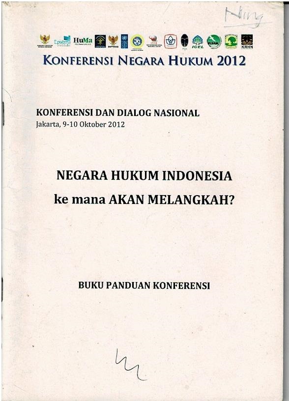 Konferensi Dan Dialog Nasional : Negara Hukum Indonesia Ke Mana Akan Melangkah?