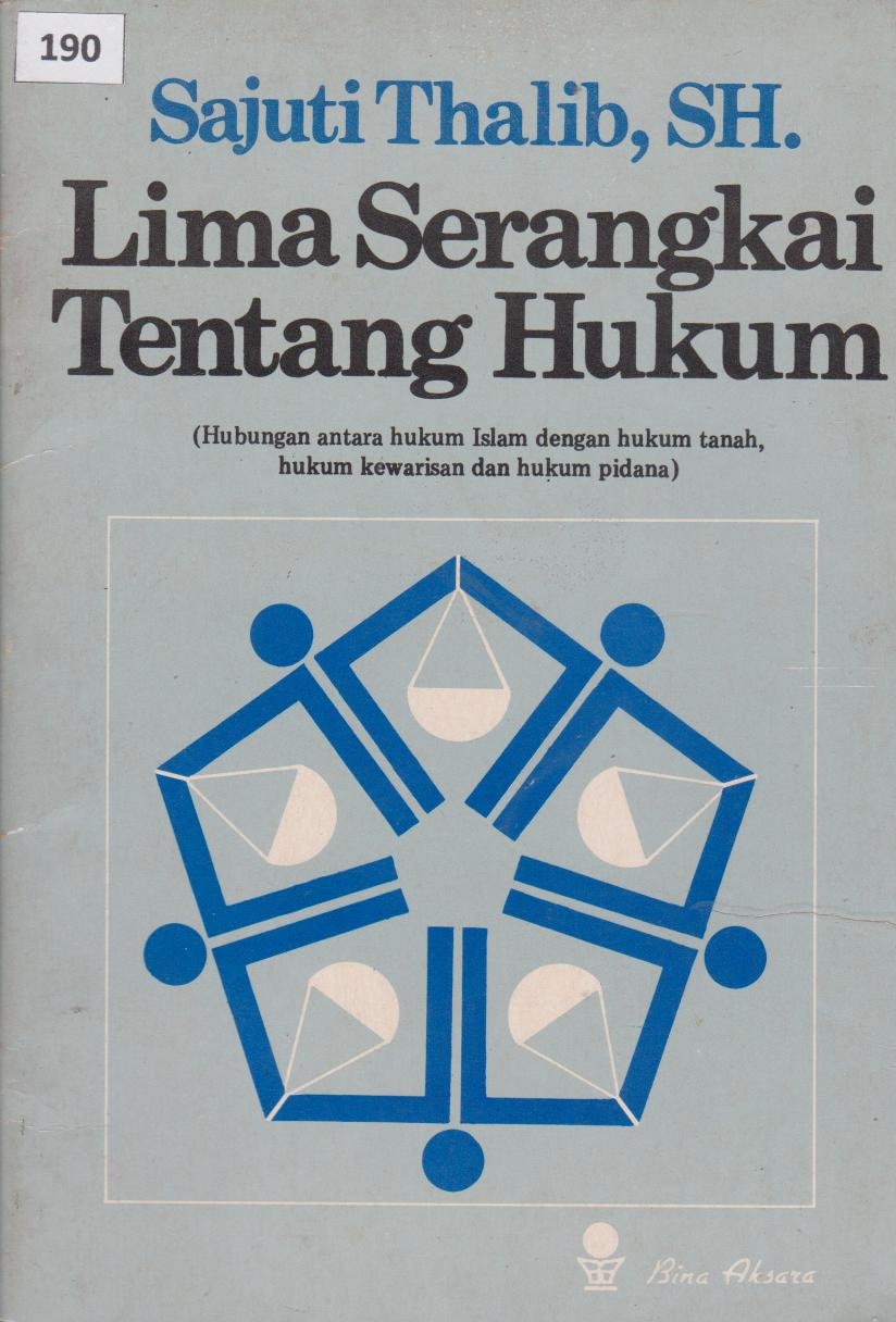 Lima Serangkai Tentang Hukum (Hubungan Antara Hukum Islam Dengan Hukum Tanah, Hukum Kewarisan Dan Hukum Pidana)