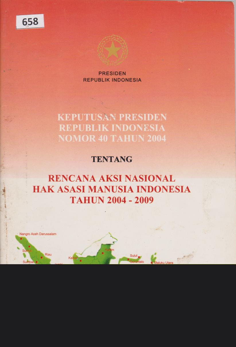 Keputusan Presiden Republik Indonesia Nomor 40 Tahun 2004 Tentang Rencana Aksi Nasional Hak Asasi Manusia Indonesia Tahun 2004 - 2009