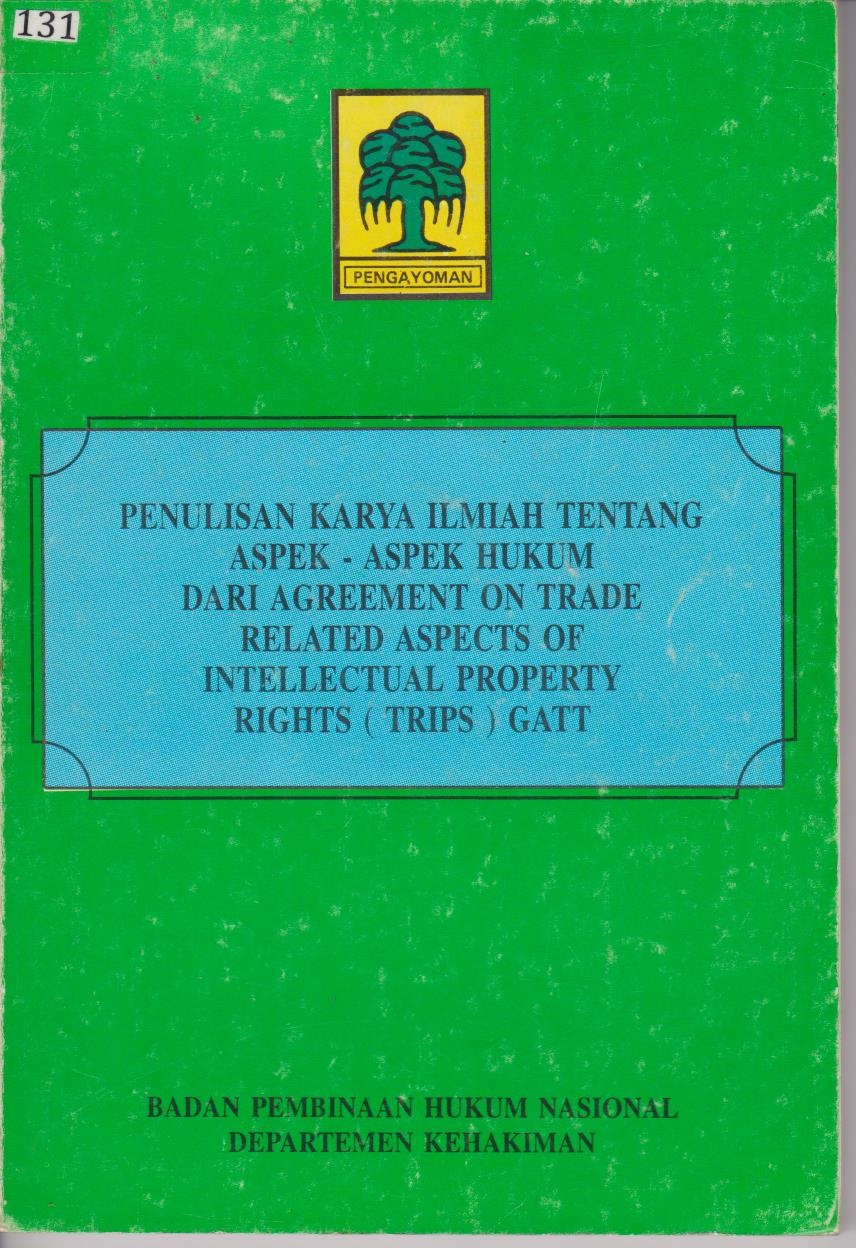 Penulisan Karya Ilmiah Tentang Aspek - Aspek Hukum Dari Agreement On Trade Related Aspects Of Intellectual Property Rights (Trips) Gatt