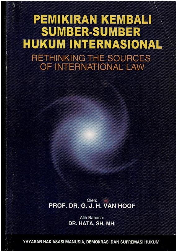 Pemikiran Kembali Sumber - Sumber Hukum Internasional : Rethinking The Sources Of International Law