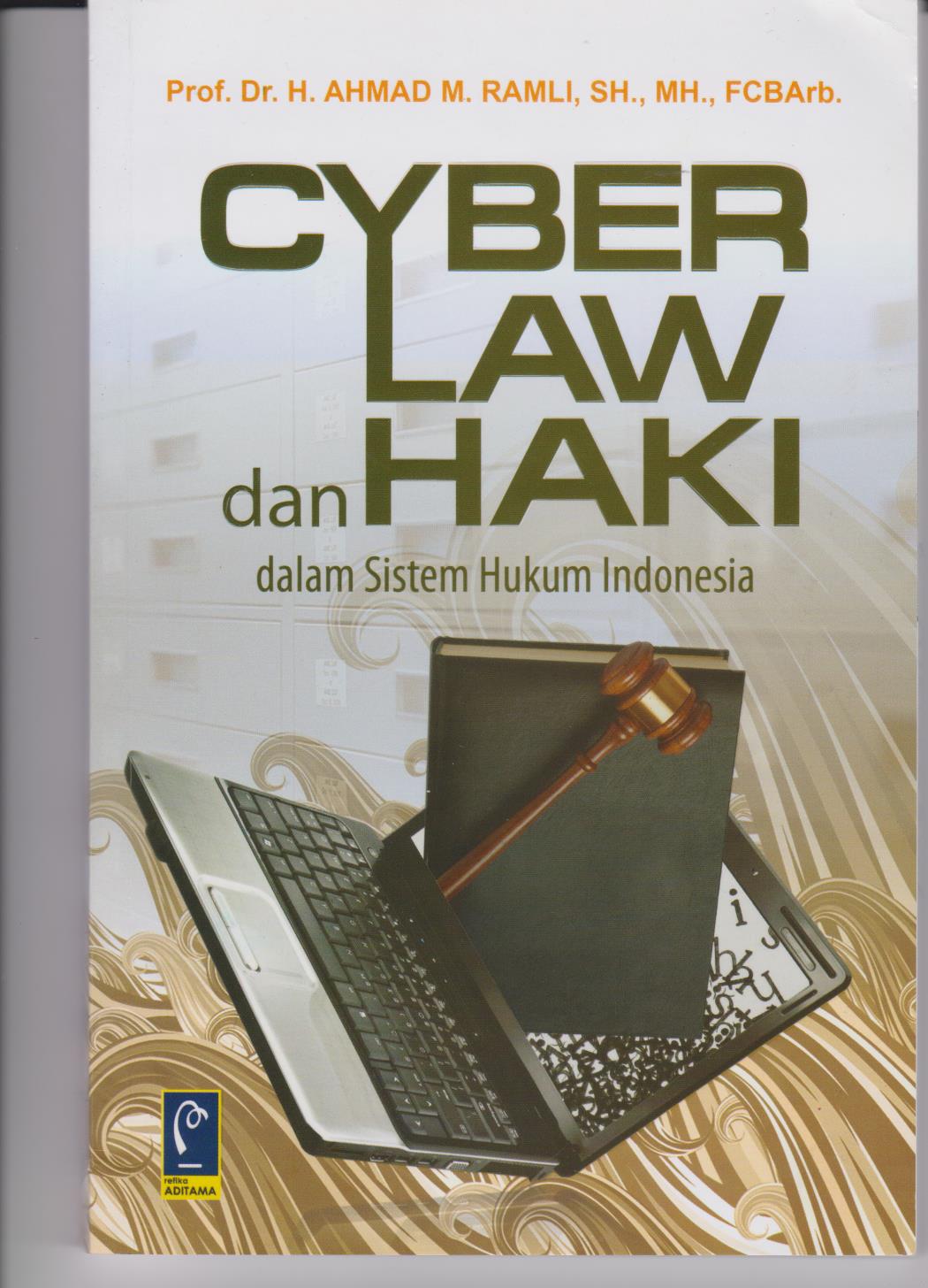 Cyber Law Dan Haki Dalam Sistem Hukum Indonesia