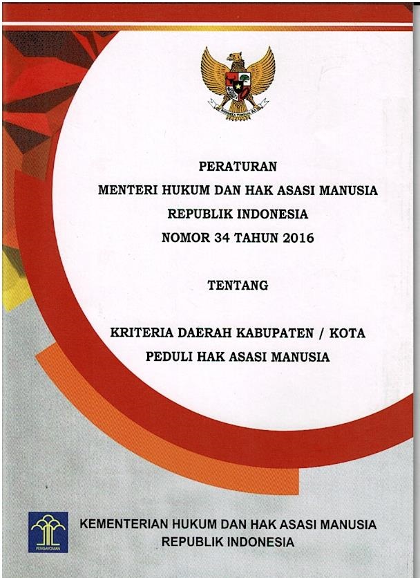 Peraturan Menteri Hukum Dan Hak Asasi Manusia Republik Indonesia Nomor 34 Tahun 2016 Tentang Kriteria Daerah Kabupaten / Kota Peduli Hak Asasi Manusia