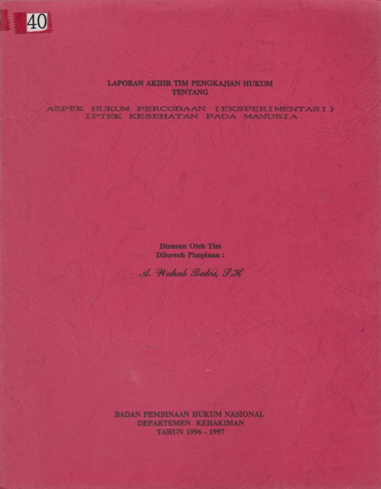 Laporan Akhir Tim Pengkajian Hukum Tentang Aspek Hukum Percobaan (Eksperimentasi) Iptek Kesehatan Pada Manusia