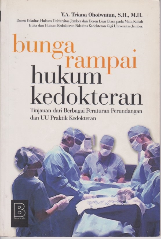 Bunga Rampai Hukum Kedokteran : Tinjauan Dari Berbagai Peraturan Perundang Dan UU Praktik Kedokteran