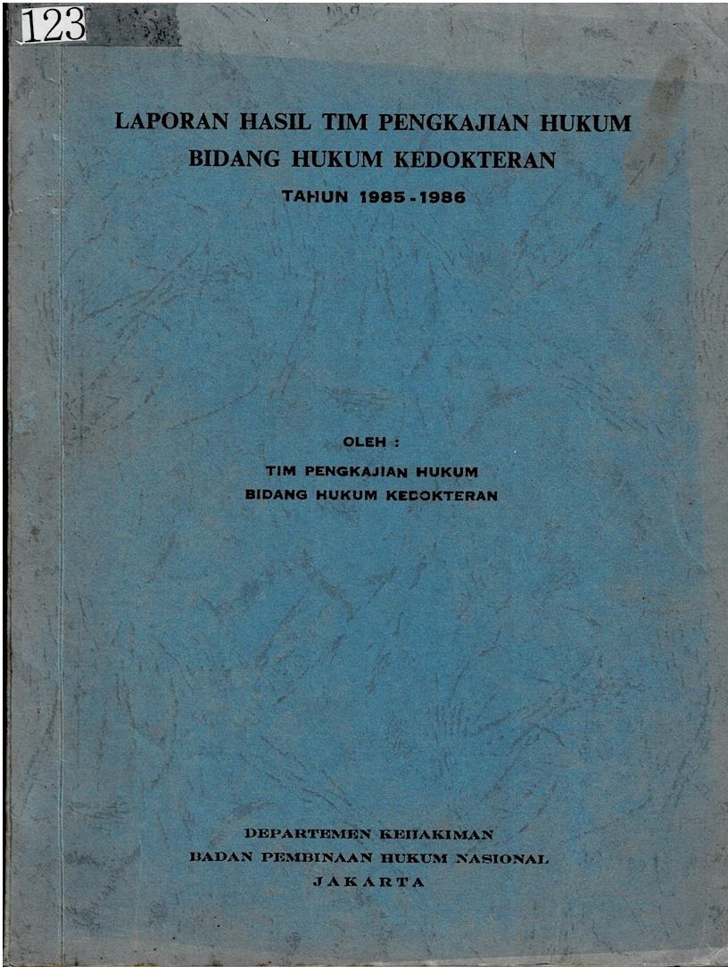 Laporan Hasil Tim Pengkajian Hukum Bidang Hukum Kedokteran Tahun 1985 - 1986