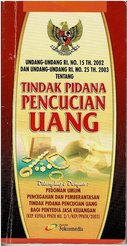 Undang - Undang RI NO.15 Th.2002 Dan Undang - Undang RI No.25 Th.2003 Tentang  Tindak Pidana Pencucian Uang