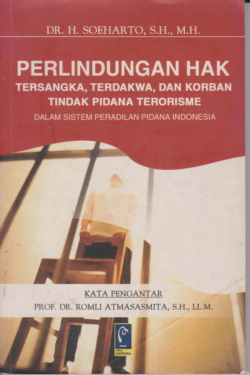 Perlindungan Hak Tersangka, Terdakwa, Dan Korban Tindak Pidana Terorisme Dalam Sistem Peradilan Pidana Indonesia