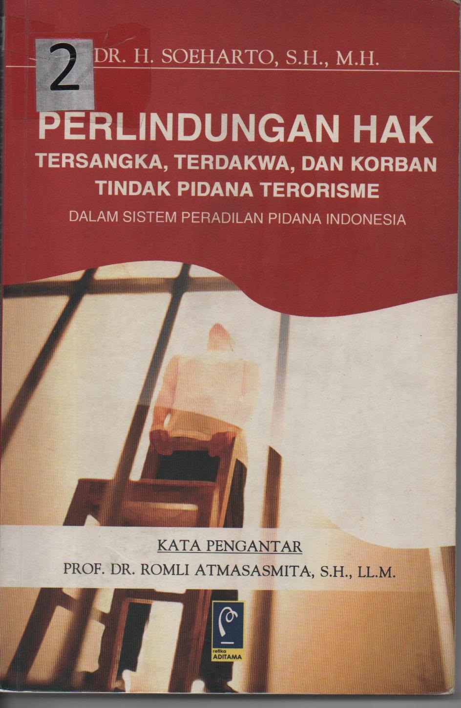 Perlindungan Hak Tersangka, Terdakwa, Dan Korban Tindak Pidana Terorisme Dalam Sistem Peradilan Pidana Indonesia