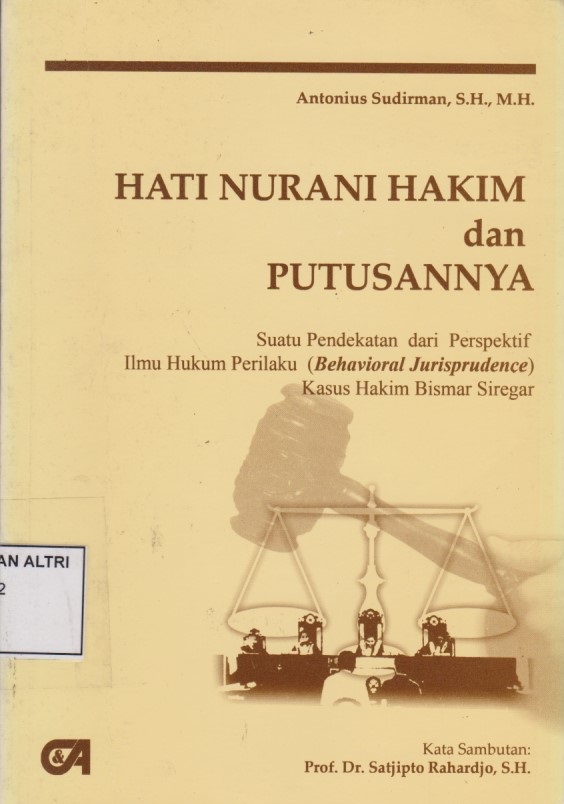 Hati Nurani Hakim Dan Putusannya : Suatu Pendekatan Dari Perspektif Ilmu Hukum Perilaku (Behavioral Jurisprudence) Kasus Hakim Bismar Siregar