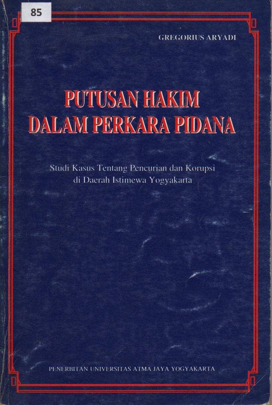 Putusan Hakim Dalam Perkara Pidana : Studi Kasus Tentang Pencurian Dan Korupsi Di Daerah Istimewa Yogyakarta