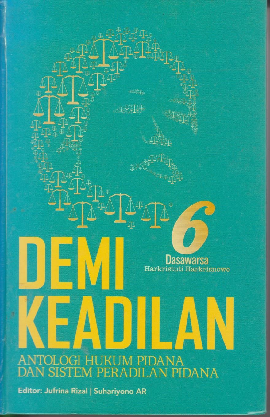 Demi Keadilan : Antologi Hukum Pidana Dan Sistem Peradilan Pidana