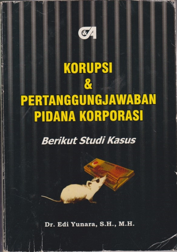 Korupsi & Pertanggungjawaban Pidana Korporasi : Berikut Studi Kasus