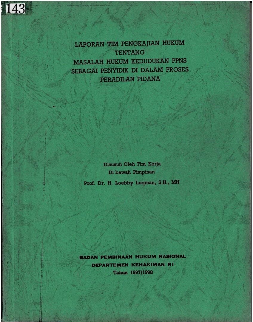 Laporan Tim Pengkajian Hukum Tentang Masalah Hukum Kedudukan PPNS Sebagai Penyidik Di Dalam Proses Peradilan Pidana