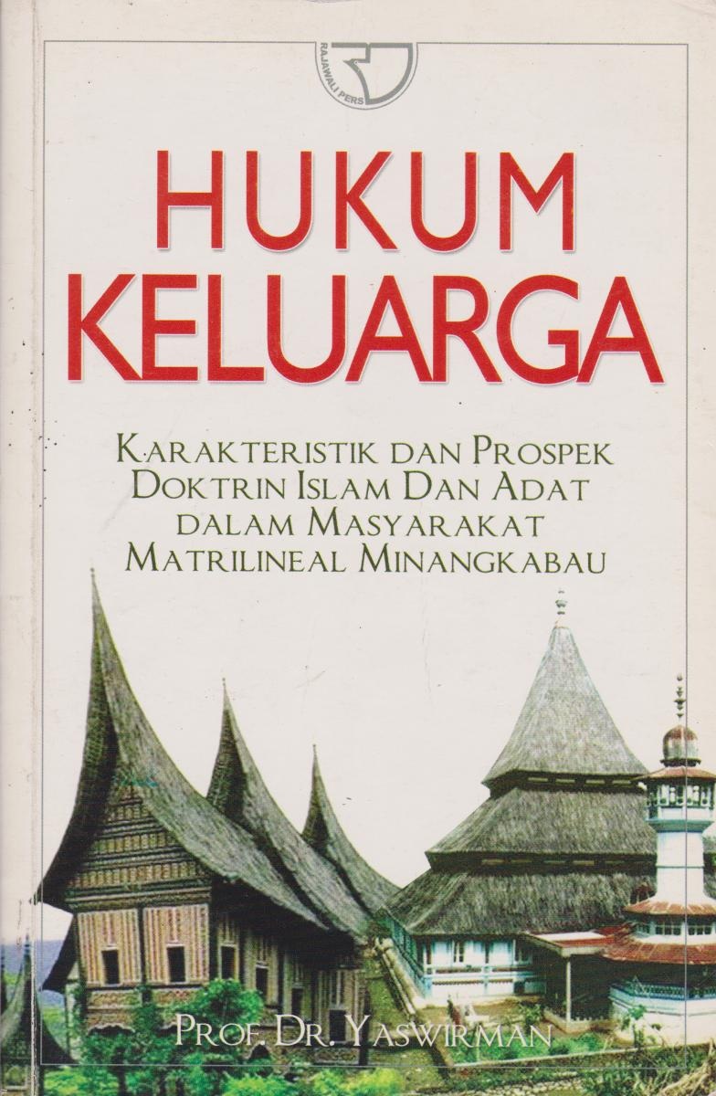 Hukum Keluarga : Karakteristik Dan Prospek Doktrin Islam Dan Adat Dalam Masyarakat Matrilineal Minangkabau