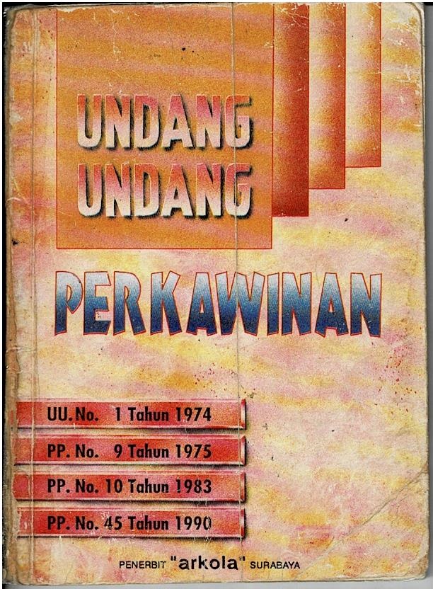 Undang Undang Perkawinan UU No.1 Tahun 1974, PP No.9 Tahun 1975, PP No.10 Tahun 1983, PP No.45 Tahun 1990