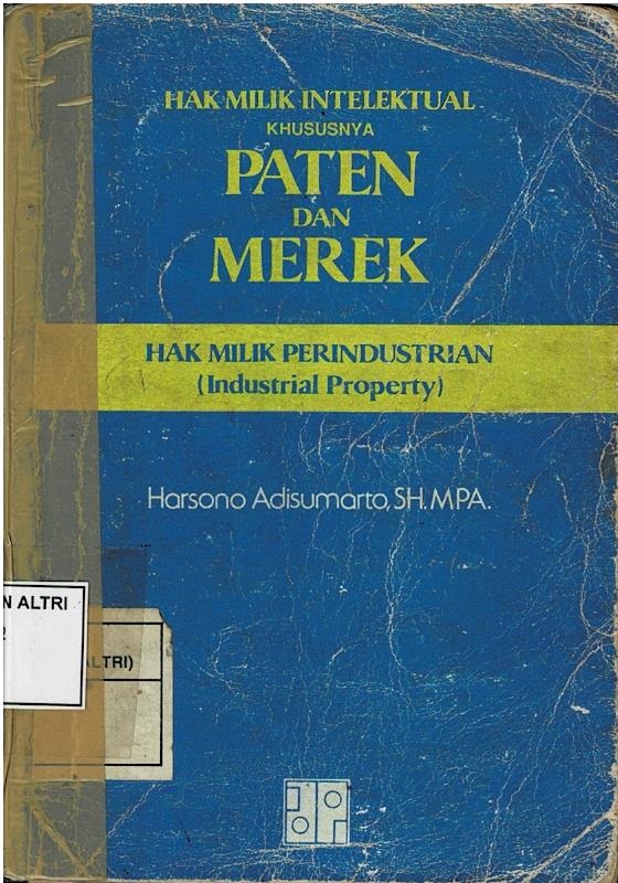 Hak Milik Intelektual Khususnya Paten Dan Merek : Hak Milik Perindustrian (Industrial Property)