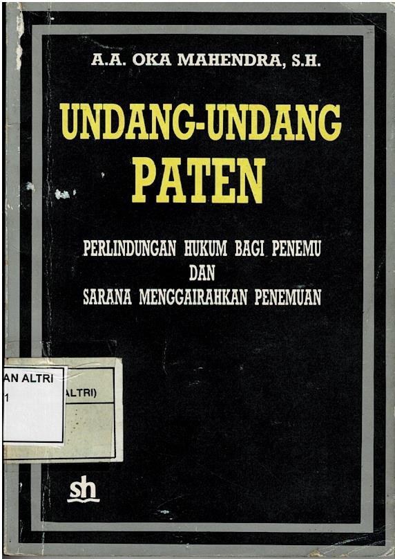 Undang - Undang Paten : Perlindungan Hukum Bagi Penemu Dan Sarana Menggairahkan Penemuan