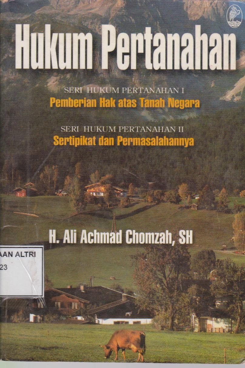 Hukum Pertanahan : Seri Hukum Pertanahan I Pemberian Hak Atas Tanah Negara : Seri Hukum Pertanahan II Sertipikat Dan Permasalahannya