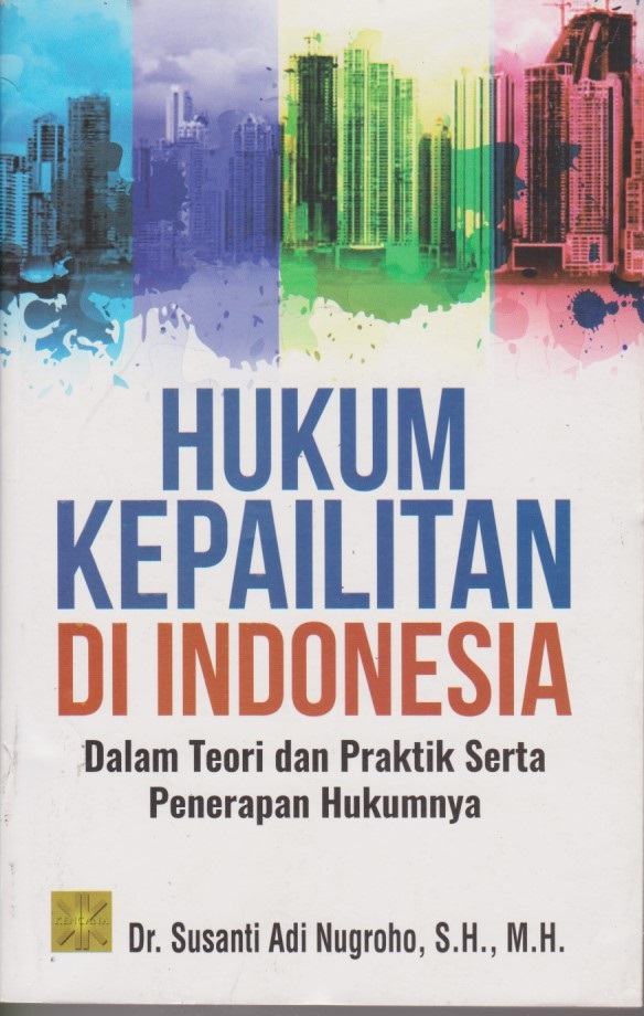 Hukum Kepailitan Di Indonesia : Dalam Teori Dan Praktik Serta Penerapan Hukumnya