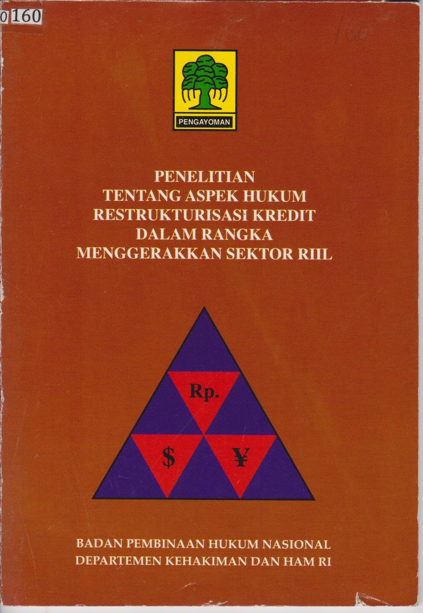 Penelitian Tentang Aspek Hukum Kredit Restrukturisasi Kredit Dalam Rangka Menggerakkan Sektor Riil