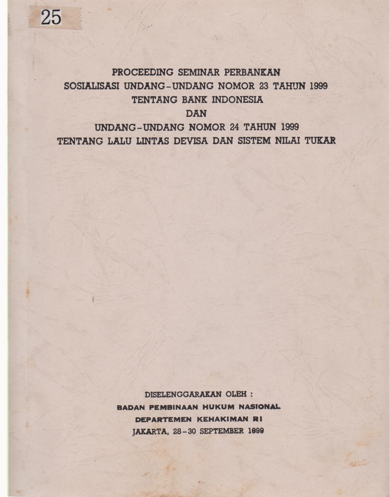 Proceeding Seminar Perbankan Sosialisasi Undang - Undang Nomor 23 Tahun 1999 Tentang Bank Indonesia Dan Undang - Undang Nomor 24 Tahun 1999 Tentang Lalu Lintas Devisa Dan Sistem Nilai Tukar