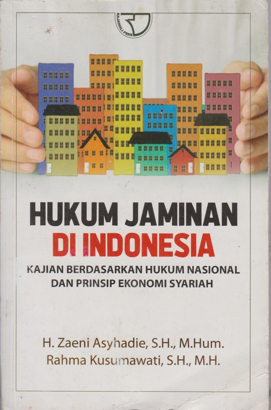 Hukum Jaminan Di Indonesia : Kajian Berdasarkan Hukum Nasional Dan Prinsip Ekonomi Syariah