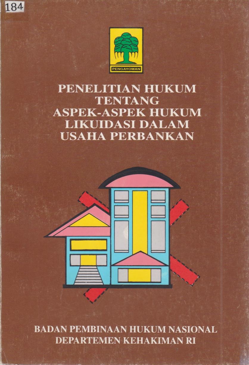 Penelitian Hukum Tentang Aspek - Aspek Hukum Likuidasi Dalam Usaha Perbankan