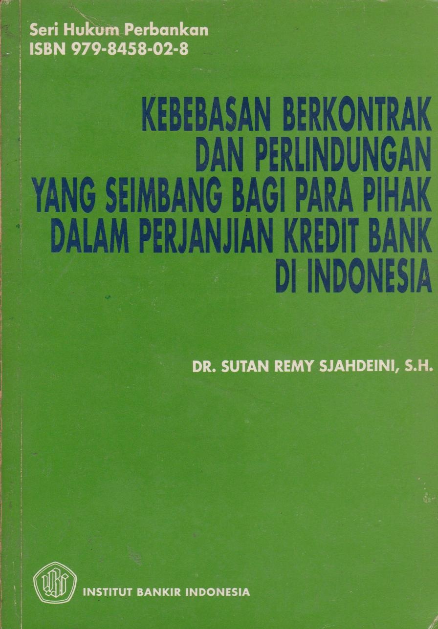 Kebebasan Berkontrak Dan Perlindungan Yang Seimbang Bagi Para Pihak Dalam Perjanjian Kredit Bank Di Indonesia