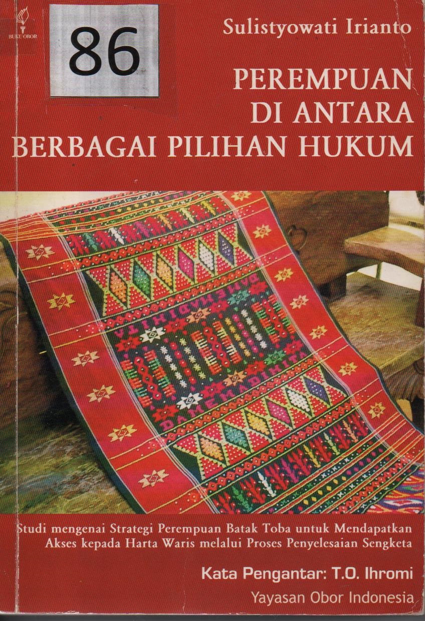 Perempuan Di Antara Berbagai Pilihan Hukum (Studi Mengenai Strategi Perempuan Batak Toba Untuk Mendapatkan Akses Kepada Harta Warisan Melalui Proses Penyelesaian Sengketa)