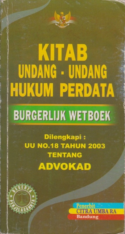 Kitab Undang - Undang Hukum Perdata : Burgerlijk Wetboek