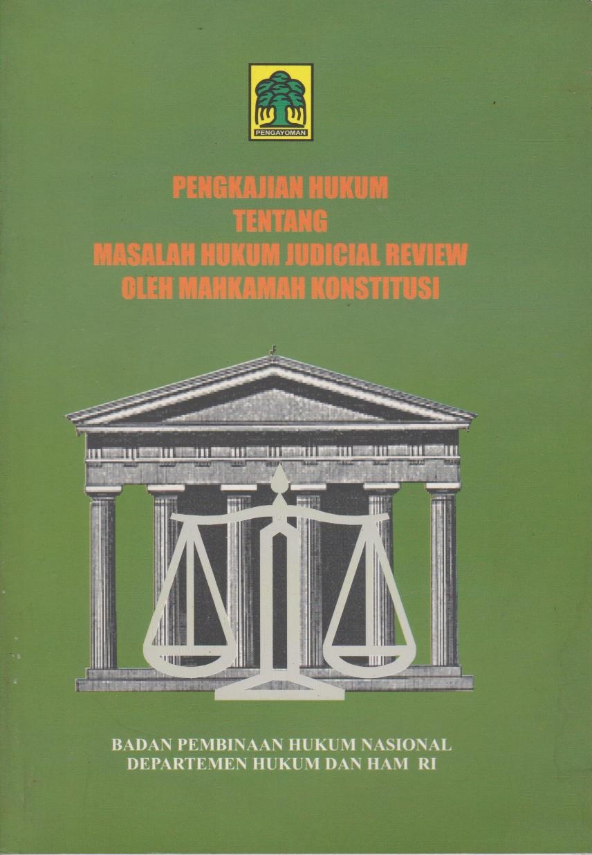 Pengkajian Hukum Tentang Masalah Hukum Judicial Review Oleh Mahkamah Konstitusi