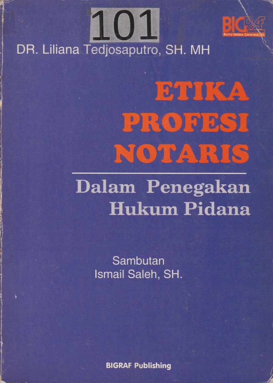 Etika Profesi Notaris : Dalam Penegakan Hukum Pidana