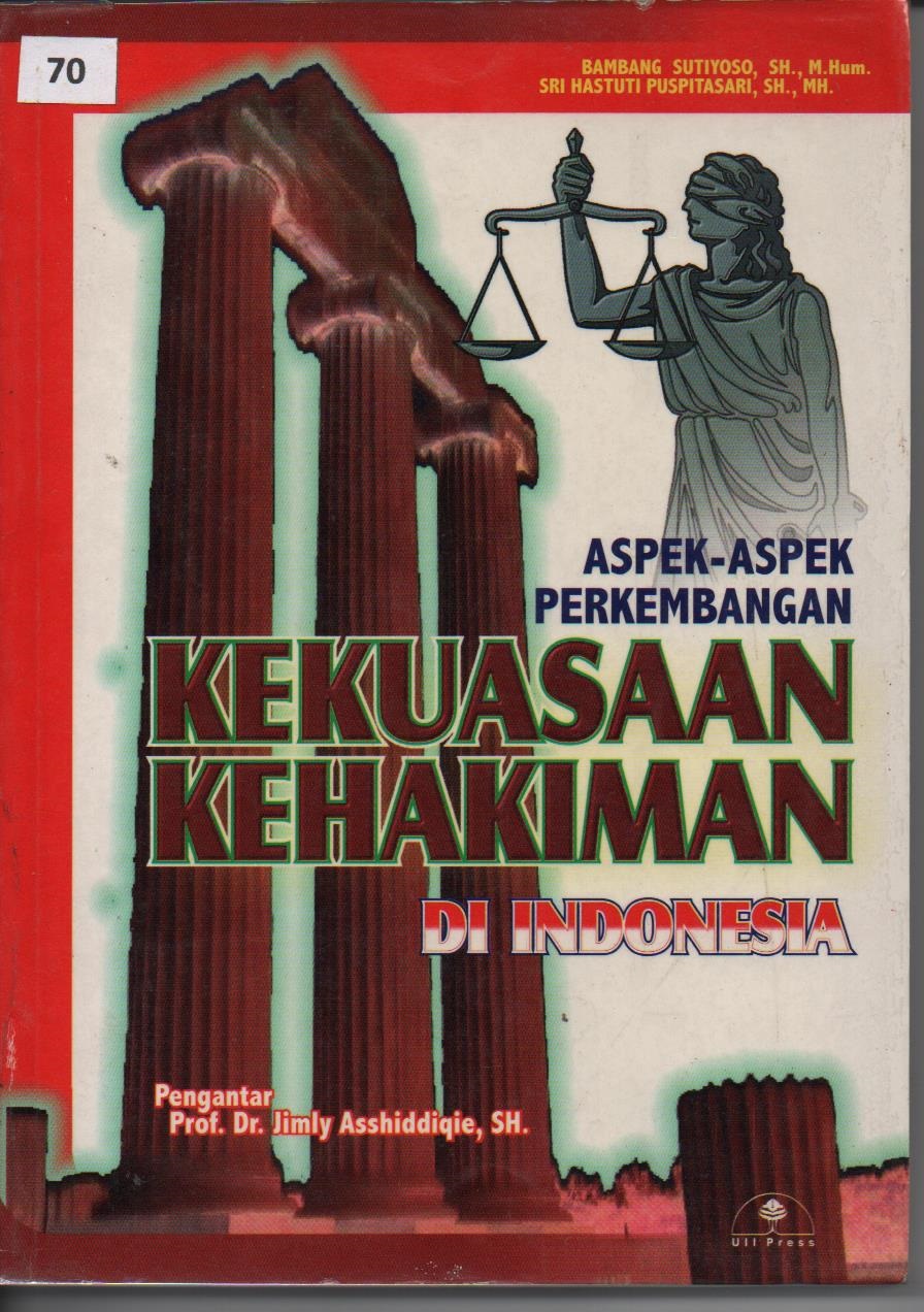 Aspek - Aspek Perkembangan Kekuasaan Kehakiman Di Indonesia