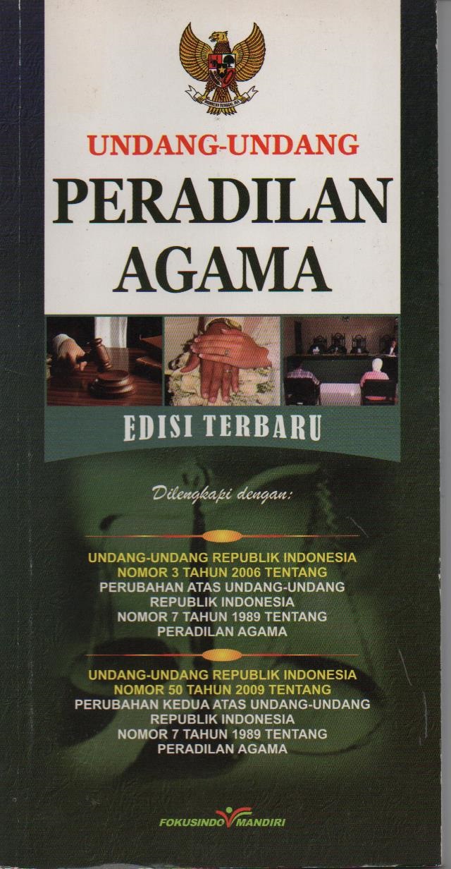 Undang - Undang Peradilan Agama  Dilengkapi Dengan : Undang - Undang Republik Indonesia Nomor 3 Tahun 2006 Tentang Perubahan Atas Undang - Undang Republik Indonesia Nomor 7 Tahun 1989 Tentang Peradilan Agama