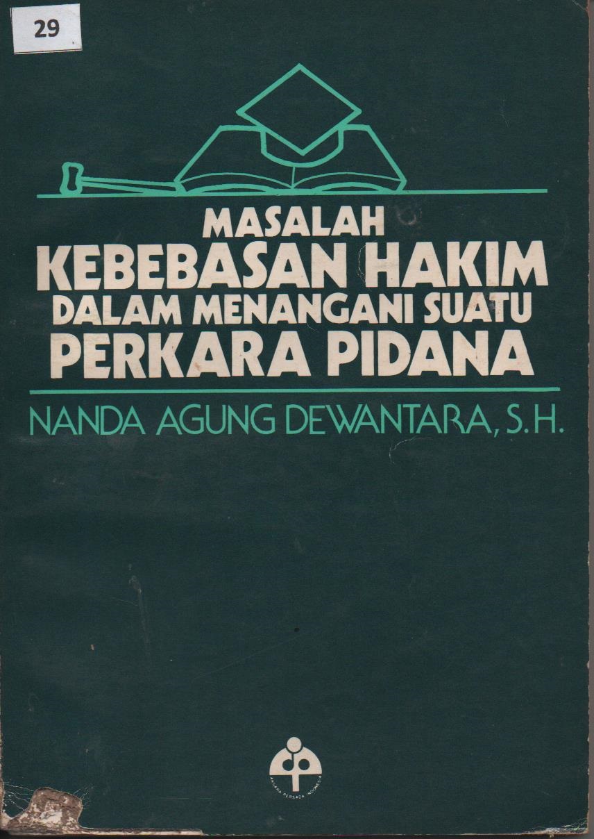 Masalah Kebebasan Hakim Dalam Menangani Suatu Perkara Pidana