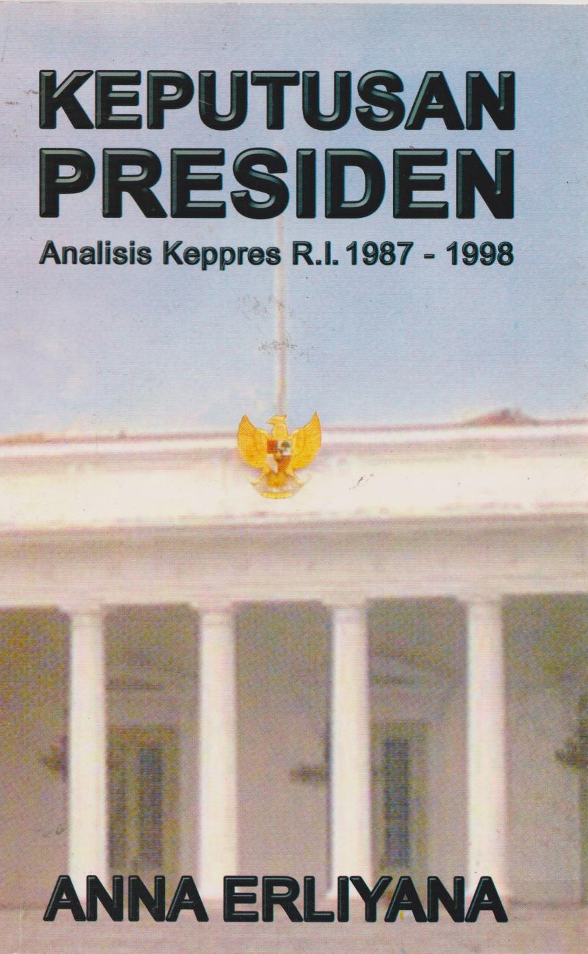 Keputusan Presiden : Analisis Keppres R.I. 1987- 1998