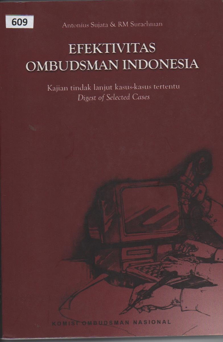 Efektivitas Ombudsman Indonesia : Kajian Tindak Lanjut Kasus - Kasus Tertentu Digest Of Selected Cases 2000 - 2003