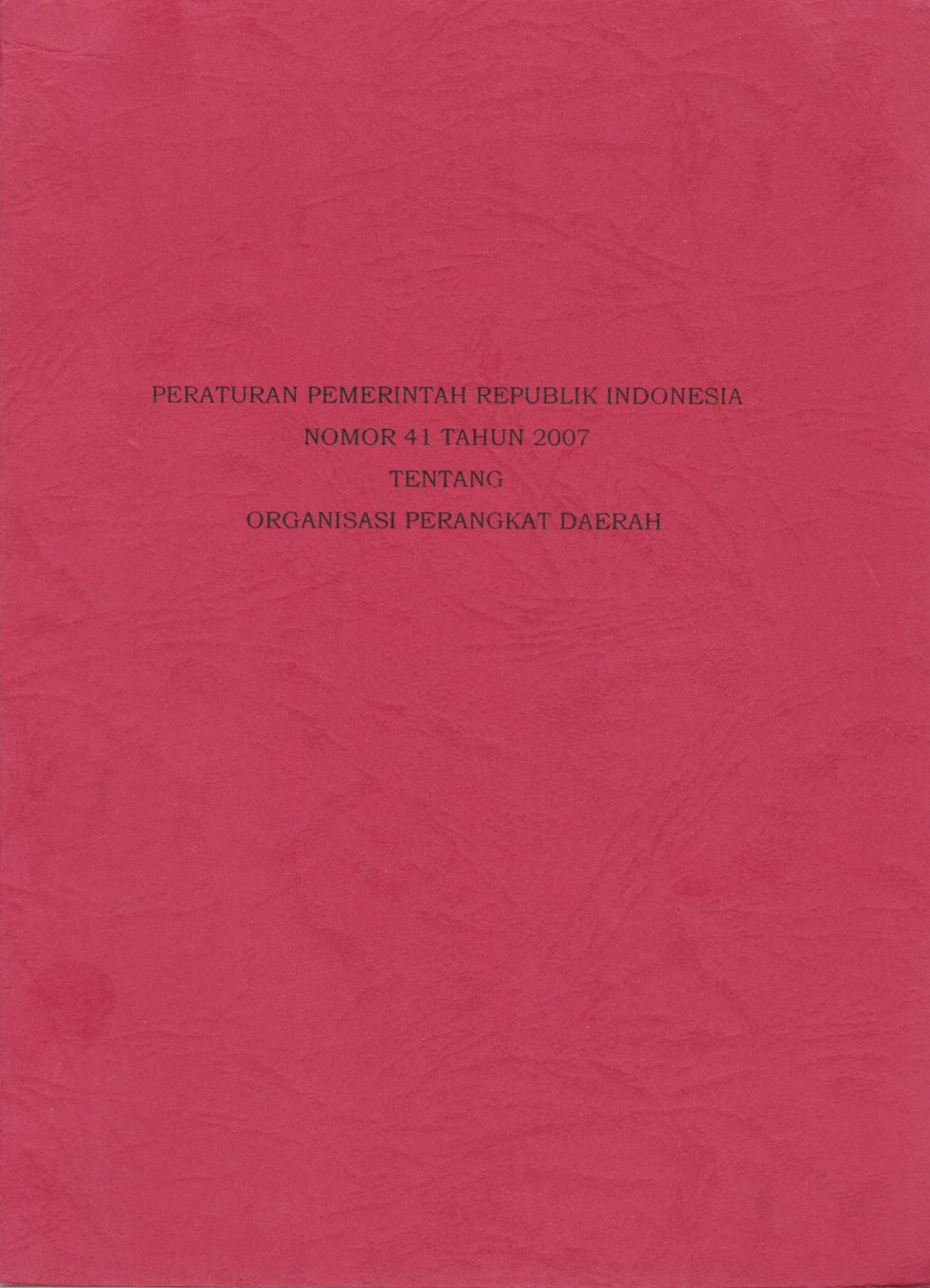 Peraturan Pemerintah Republik Indonesia Nomor 41 Tahun 2007 Tentang Organisasi Perangkat Daerah